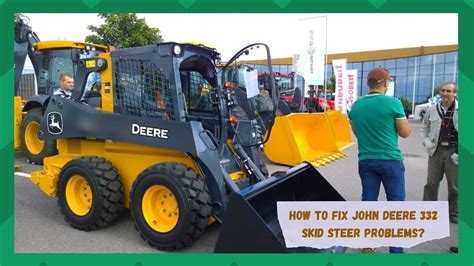 john deere ct332 skid steer problems|john deere ct332 horsepower.